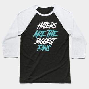 haters are the biggest fan Baseball T-Shirt